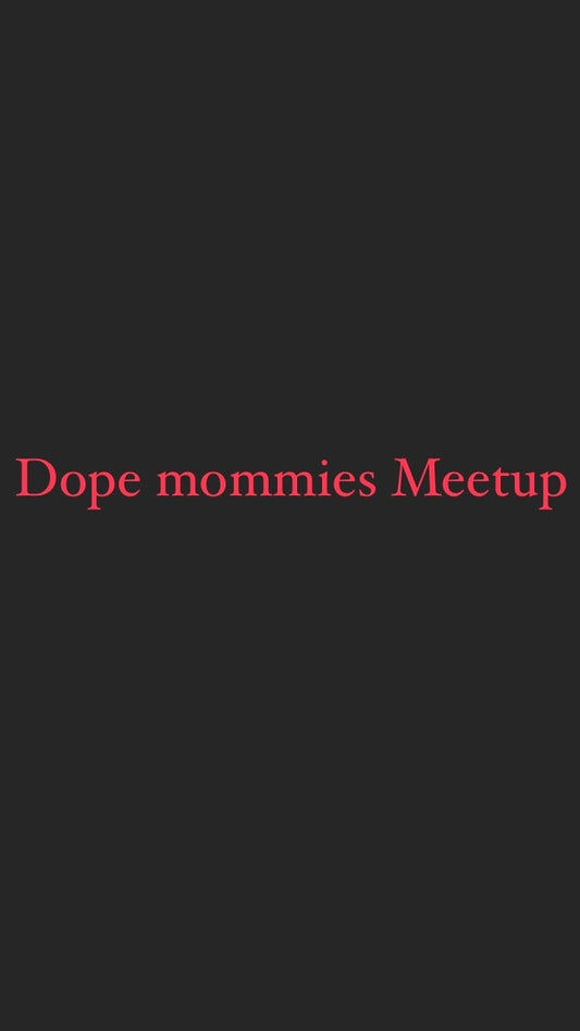 Dope mommies Meetup is launching Jan 1st!!